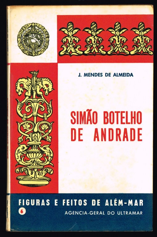 SIM�O BOTELHO DE ANDRADE 6� Vedor da Fazenda da �ndia (1504-1565)